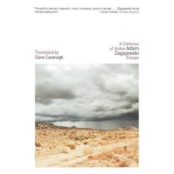 A Defense of Ardor, Adam Zagajewski (Author) A Defense of Ardor, Adam Zagajewski (Author)