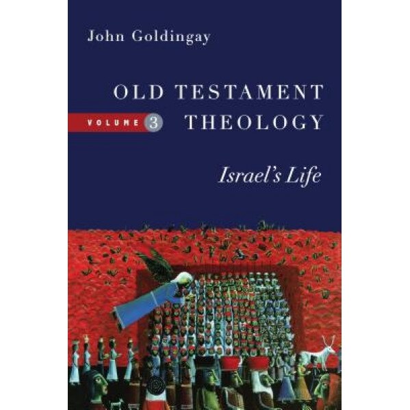 Old Testament Theology: Israel's Life, John Goldingay (Author)