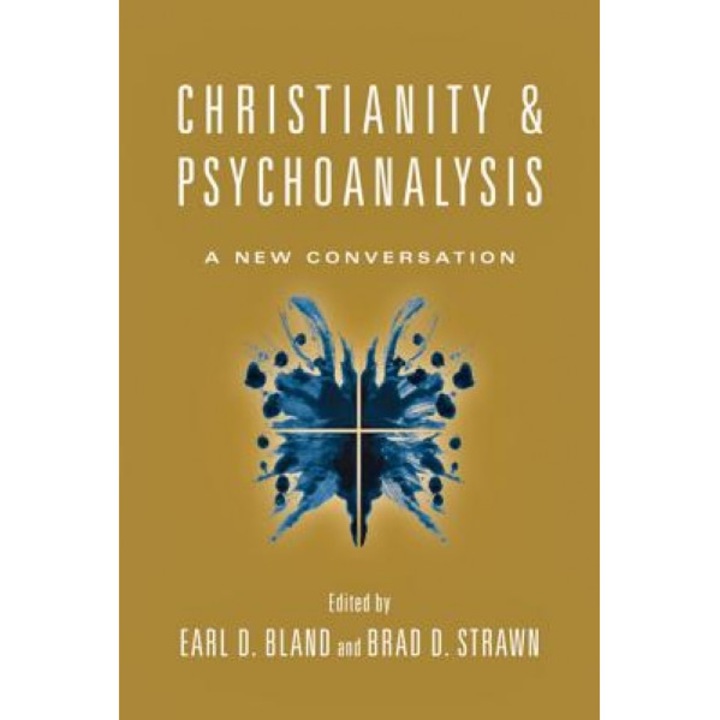 Christianity & Psychoanalysis: A New Conversation, Earl D. Bland (Editor)