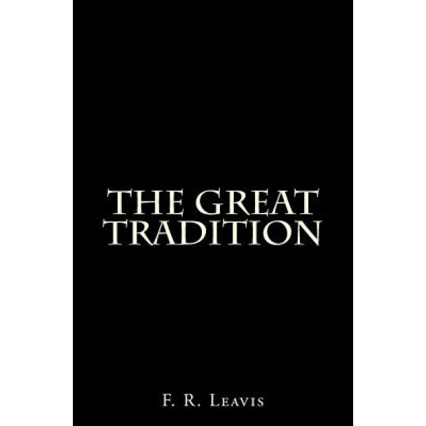 The Great Tradition, F. R. Leavis (Author)
