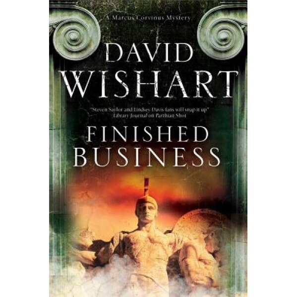 Finished Business: A Marcus Corvinus Mystery Set in Ancient Rome, David Wishart (Author)