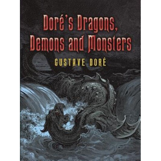 Dore's Dragons, Demons and Monsters, Gustave Dore