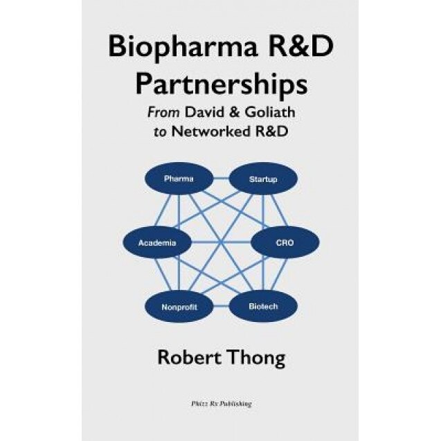 Biopharma R&d Partnerships: From David & Goliath to Networked R&d - Robert Thong (Author)