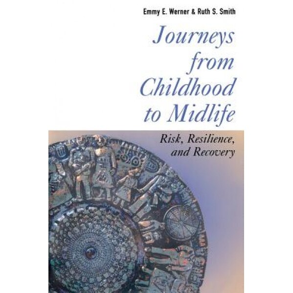 Journeys from Childhood to Midlife: Risk, Resilience, and Recovery - Emmy E. Werner (Author)