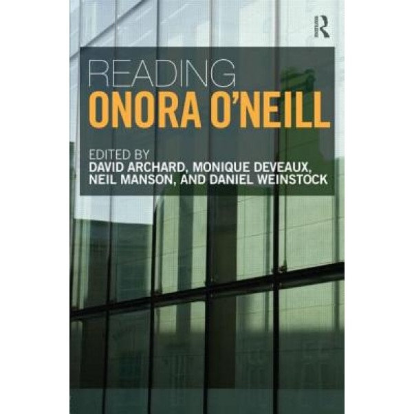 Reading Onora O Neill, David Archard (Editor)