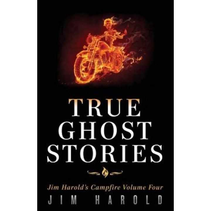 True Ghost Stories: Jim Harold's Campfire 4 - Jim Harold (Author)
