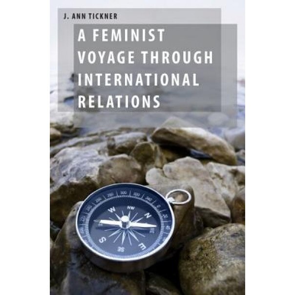 A Feminist Voyage Through International Relations, J. Ann Tickner (Author)