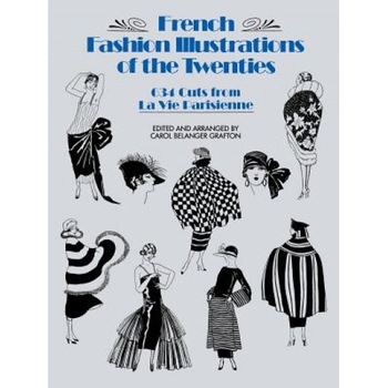 French Fashion Illustrations of the Twenties: 634 Cuts from La Vie Parisienne, Carol Belanger Grafton French Fashion Illustrations of the Twenties: 634 Cuts from La Vie Parisienne, Carol Belanger Grafton