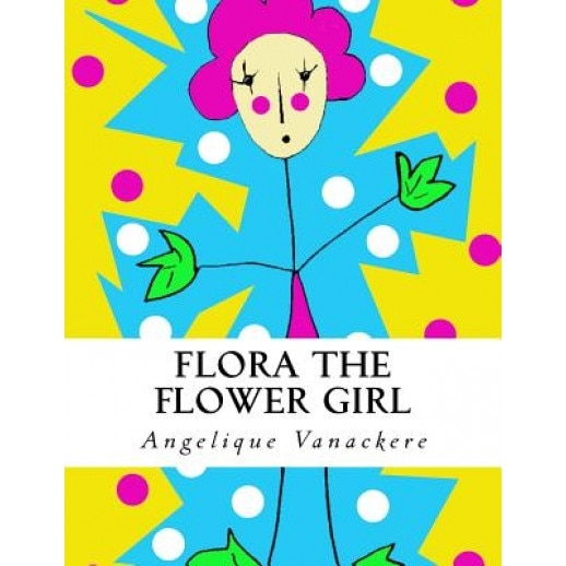Flora the Flower Girl, Angelique Vanackere (Author)