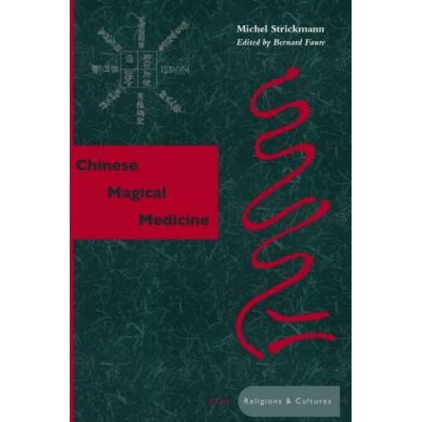 Chinese Magical Medicine, Michel Strickmann (Author)