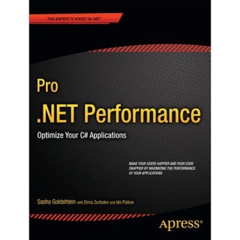 Pro .Net Performance: Optimize Your C# Applications - Sasha Goldshtein (Author) Pro .Net Performance: Optimize Your C# Applications - Sasha Goldshtein (Author)