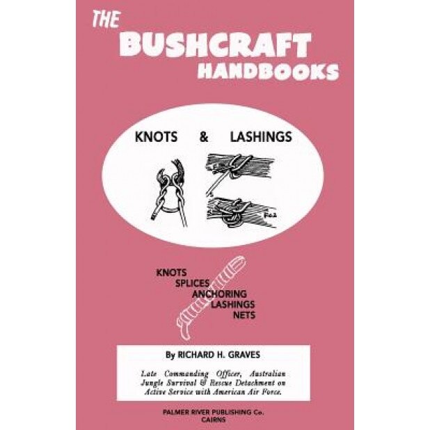 The Bushcraft Handbooks - Knots & Lashings, Richard H. Graves (Author)