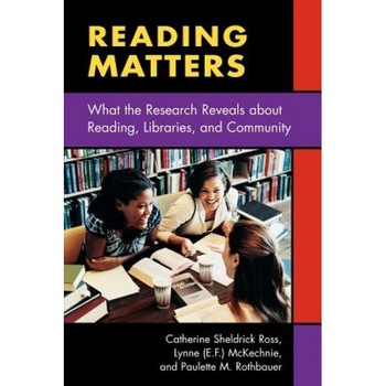 Reading Matters: What the Research Reveals about Reading, Libraries, and Community, Catherine Sheldrick Ross (Author) Reading Matters: What the Research Reveals about Reading, Libraries, and Community, Catherine Sheldrick Ross (Author)