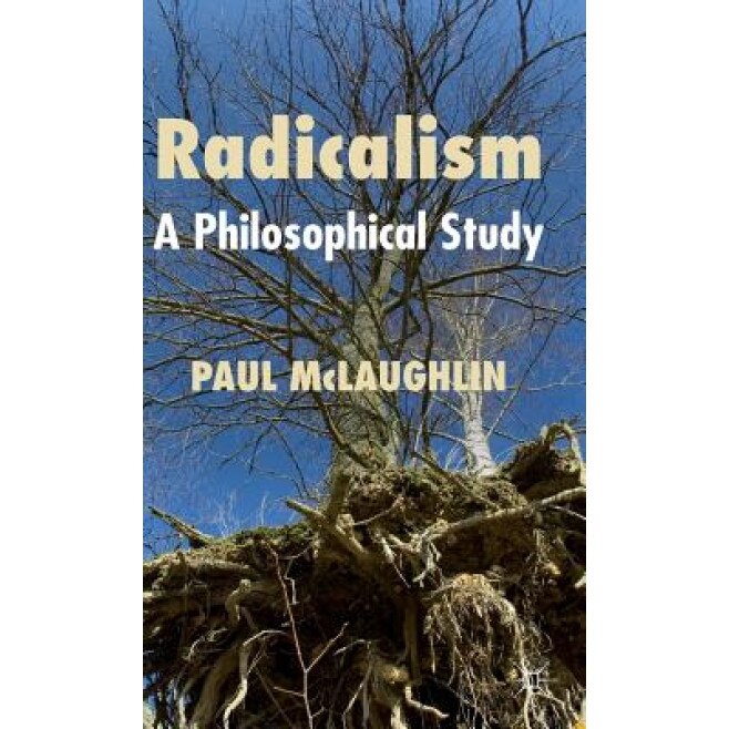 Radicalism: A Philosophical Study, Paul McLaughlin (Author)