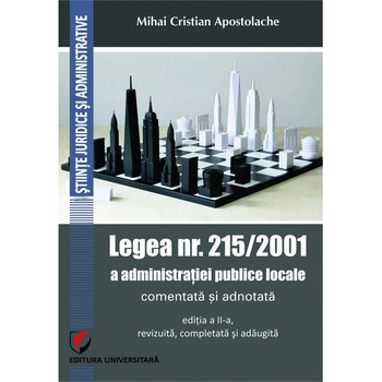 Legea nr. 215/2001 a administratiei publice locale comentata si adnotata Legea nr. 215/2001 a administratiei publice locale comentata si adnotata