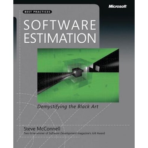 Software Estimation: Demystifying the Black Art - Steve McConnell
