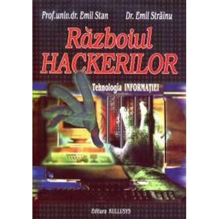 Razboiul Hackerilor. Tehnologia informatiei