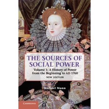 The Sources of Social Power: Volume 1, a History of Power from the Beginning to Ad 1760, Michael Mann (Author) The Sources of Social Power: Volume 1, a History of Power from the Beginning to Ad 1760, Michael Mann (Author)