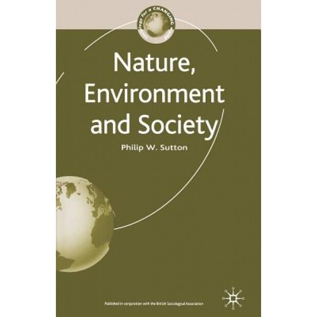 Nature, Environment and Society, Philip W. Sutton (Author)