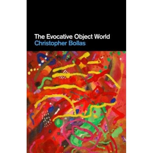 The Evocative Object World - Christopher Bollas (Author)