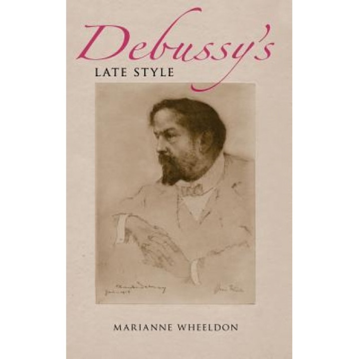 Debussy's Late Style, Marianne Wheeldon (Author)
