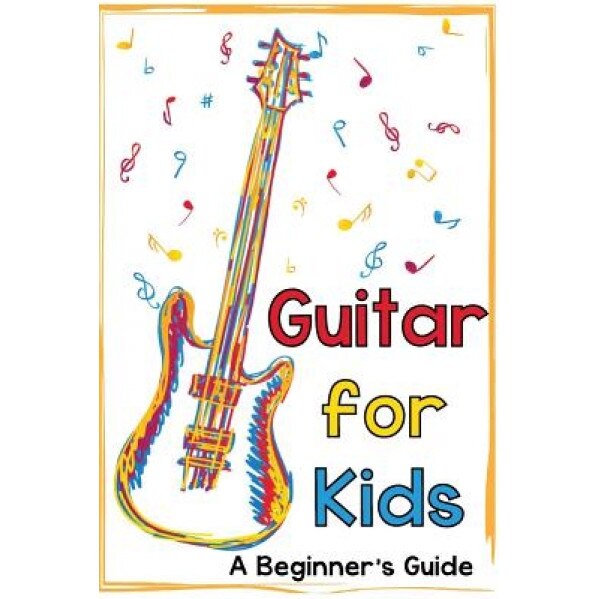 Guitar for Kids: A Beginner's Guide, Mark Daniels (Author)