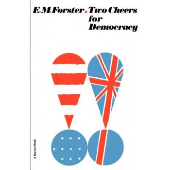 Two Cheers for Democracy, E. M. Forster (Author) Two Cheers for Democracy, E. M. Forster (Author)