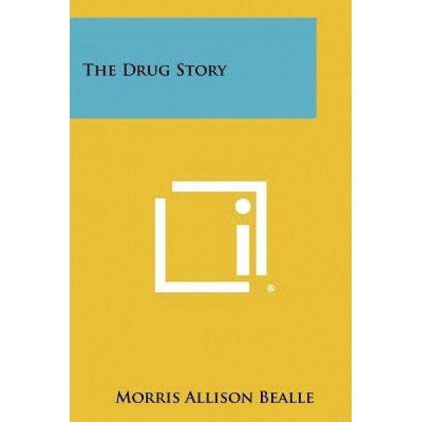 The Drug Story, Morris Allison Bealle (Author)