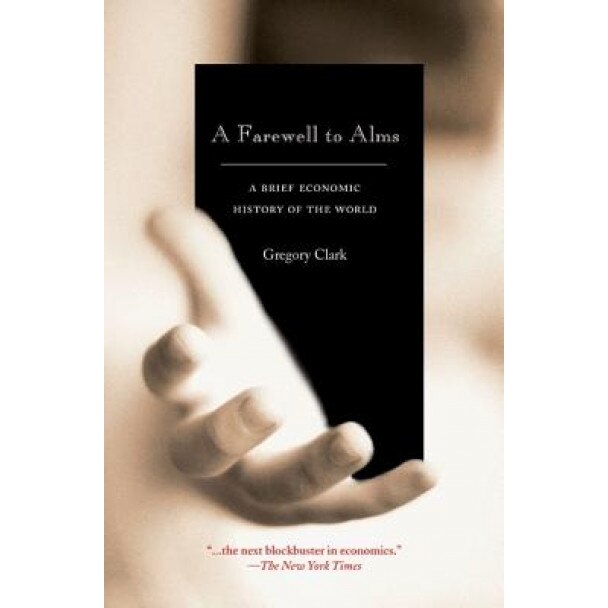 A Farewell to Alms: A Brief Economic History of the World, Gregory Clark
