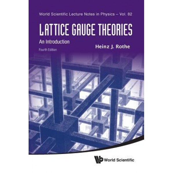 Lattice Gauge Theories: An Introduction, Heinz J. Rothe (Author)