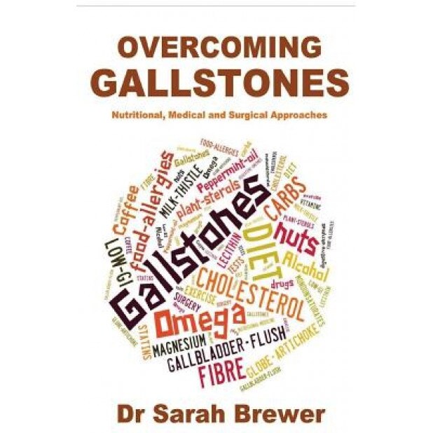 Overcoming Gallstones: Nutritional, Medical and Surgical Approaches, Dr Sarah Brewer (Author)