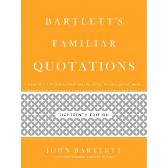 Bartlett's Familiar Quotations, John Bartlett (Author)