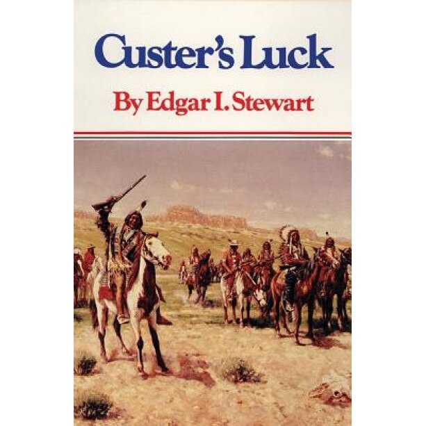 Custer's Luck, Edgar I. Stewart (Author)