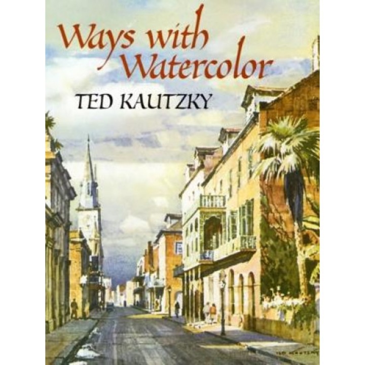 Ways with Watercolor, Theodore Kautzky (Author)