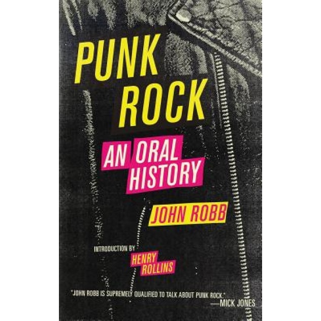 Punk Rock: An Oral History, John Robb (Author)