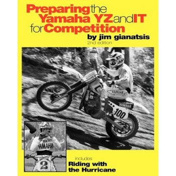 Preparing the Yamaha Yz and It for Competition, Jim Gianatsis (Author) Preparing the Yamaha Yz and It for Competition, Jim Gianatsis (Author)