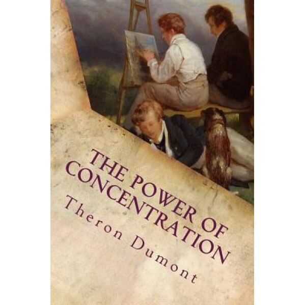 The Power of Concentration, Theron Q. Dumont (Author)