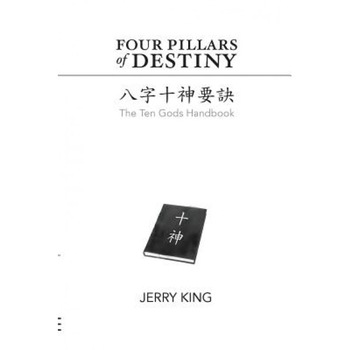 Four Pillars of Destiny: The Ten Gods Handbook - Jerry George King (Author) Four Pillars of Destiny: The Ten Gods Handbook - Jerry George King (Author)