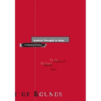 Radical Thought in Italy: A Potential Politics, Sandra Buckley (Editor) Radical Thought in Italy: A Potential Politics, Sandra Buckley (Editor)
