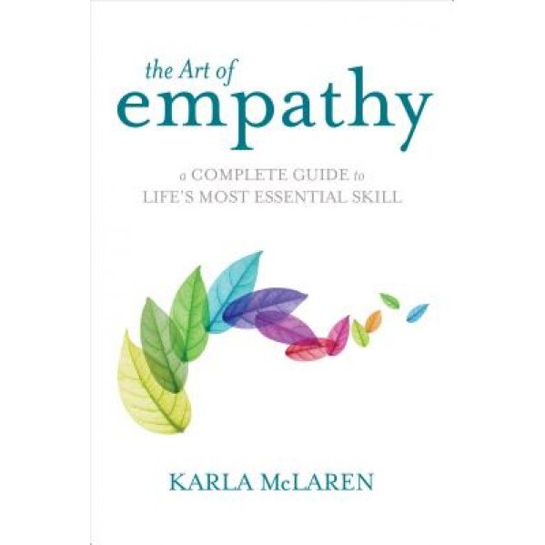 The Art of Empathy: A Complete Guide to Life's Most Essential Skill, Karla McLaren (Author)