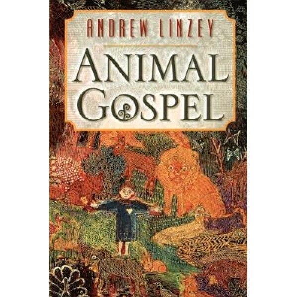 Animal Gospel, Andrew Linzey (Author)