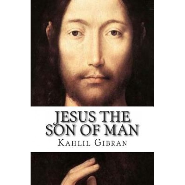 Jesus the Son of Man, Kahlil Gibran (Author)