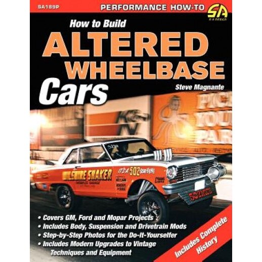 How to Build Altered Wheelbase Cars, Steve Magnante (Author)