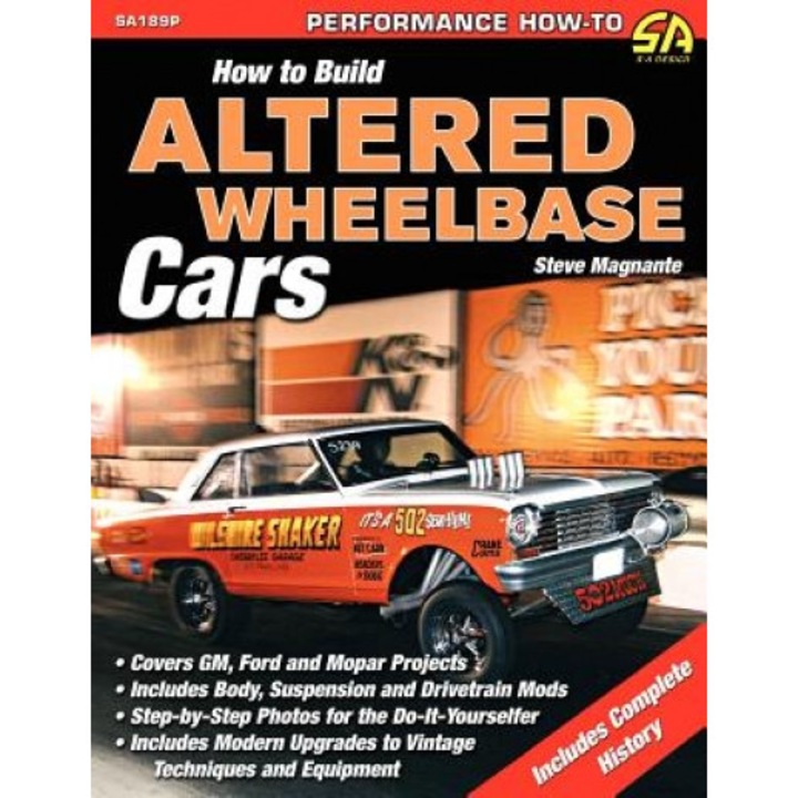How to Build Altered Wheelbase Cars, Steve Magnante (Author)