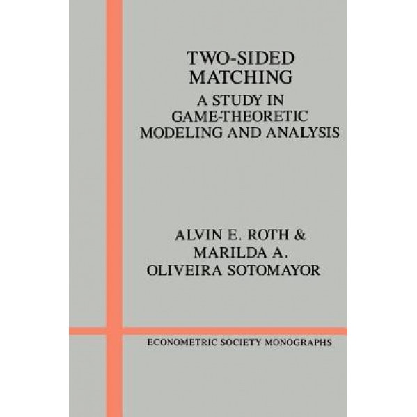 Two-Sided Matching: A Study in Game-Theoretic Modeling and Analysis - Alvin E. Roth (Author)