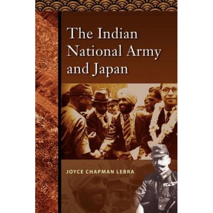 The Indian National Army and Japan, Joyce C. Lebra (Author)
