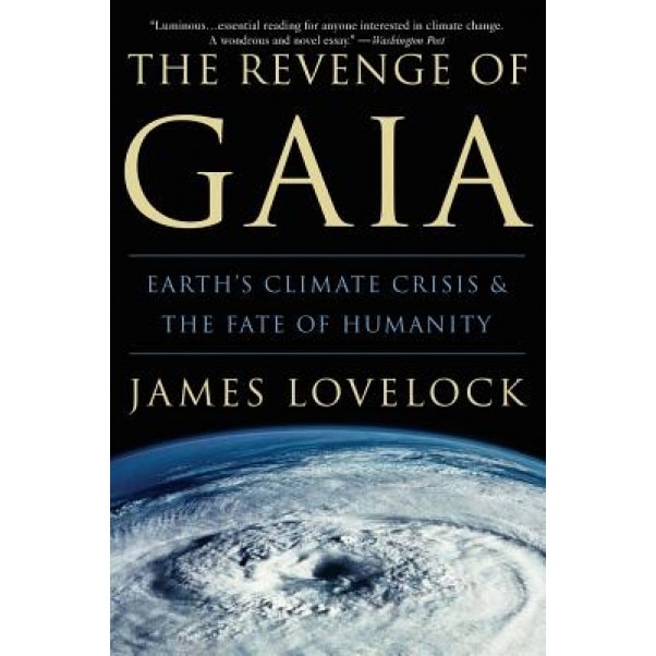The Revenge of Gaia: Earth's Climate Crisis & the Fate of Humanity, James Lovelock