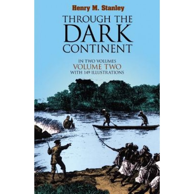 Through the Dark Continent, Vol. 2, Henry Morton Stanley (Author)