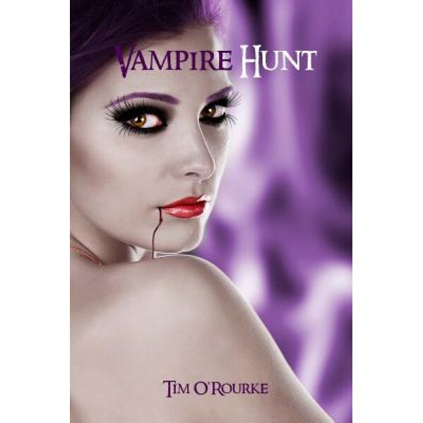 Vampire Hunt: Kiera Hudson Series One (Book 3), Tim O'Rourke (Author)
