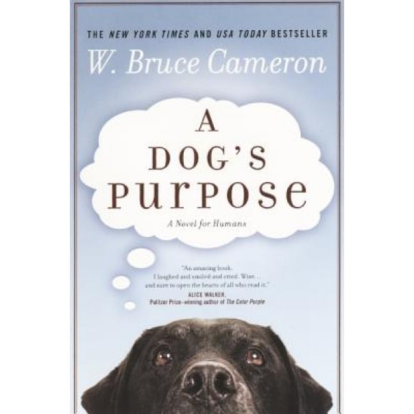 A Dog's Purpose, W. Bruce Cameron (Author)